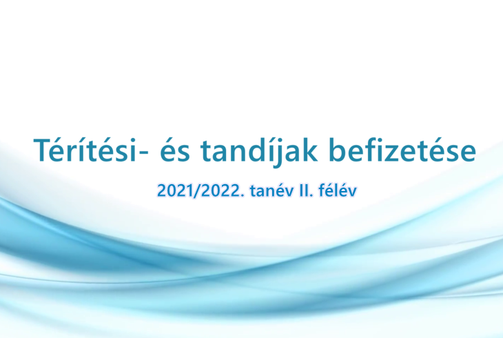 Térítési díjak befizetése 2021/2022. tanév II. félév